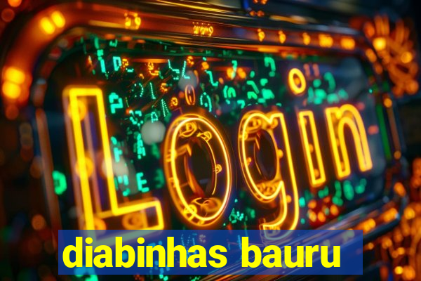 diabinhas bauru